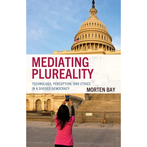 Mediating Plureality: Technology, Perception, and Ethics in a Divided Democracy