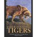 Saber-Toothed Tigers: The History and Legacy of the Most Famous Extinct Cat Species