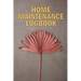 Home Maintenance LogBook: Amazing Gift Forr Homeowners Handyman Tracker To Keep Record of Maintenance for Date, Phone, Sketch Detail, System App