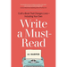 Write a Must-Read: Craft a Book That Changes Lives--Including Your Own