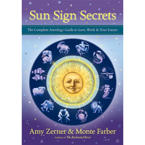Sun Sign Secrets: The Complete Astrology Guide to Love, Work, & Your Future