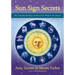 Sun Sign Secrets: The Complete Astrology Guide to Love, Work, & Your Future