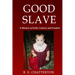 Good Slave: A Memoir of Faith, Control, and Freedom