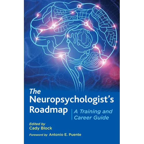 The Neuropsychologist's Roadmap: A Training and Career Guide