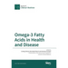 Omega-3 Fatty Acids in Health and Disease