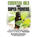 Essential Oils Have Super Powers: From Solving Everyday Wellness Problems with Aromatherapy to Taking on Superbugs