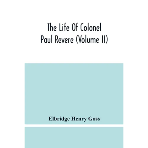The Life Of Colonel Paul Revere (Volume Ii)