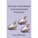 The Role of the Market in Environmental Protection