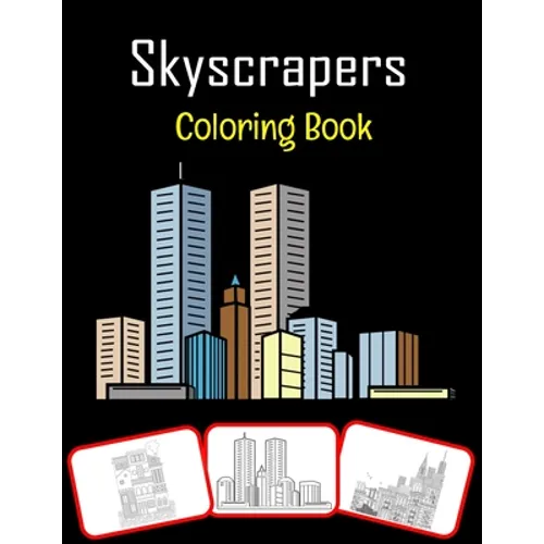 Skyscrapers Coloring Book: Various skyscrapers pictures for kids, color and learn with fun (60 Pages)