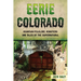 Eerie Colorado: Mountain Folklore, Monsters and Tales of the Supernatural