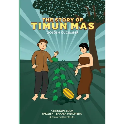 The Story of Timun Mas (Golden Cucumber): English Indonesian Bilingual Book