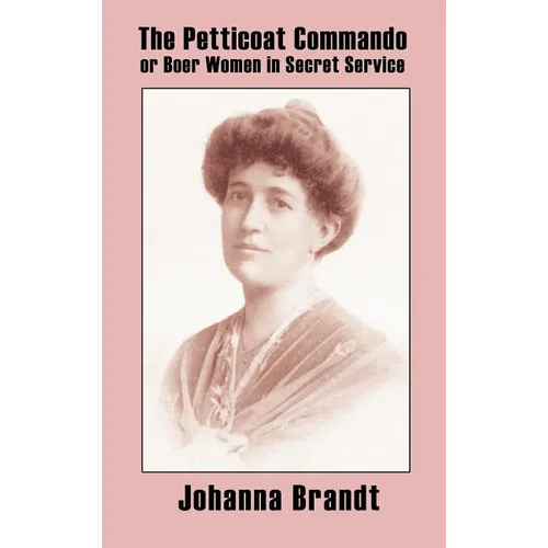 The Petticoat Commando, or Boer Women in Secret Service