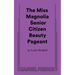 The Miss Magnolia Senior Citizen Beauty Pageant
