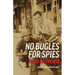 No Bugles for Spies: Tales of the OSS