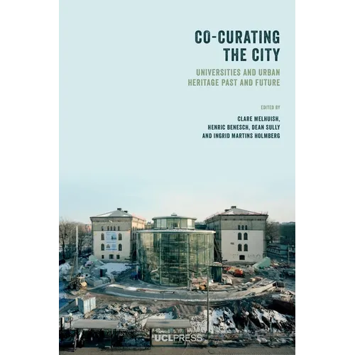 Co-curating the City: Universities and urban heritage past and future