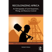 Recolonizing Africa: An Ethnography of Land Acquisition, Mining, and Resource Control