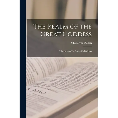 The Realm of the Great Goddess; the Story of the Megalith Builders