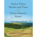 Native Trees, Shrubs and Vines of Prince Edward Island: A Pictorial Library
