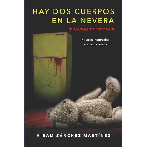 HAY DOS CUERPOS EN LA NEVERA y otros crímenes