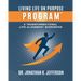 The Living Life On Purpose Program: A Transformational Life-Alignment Workbook