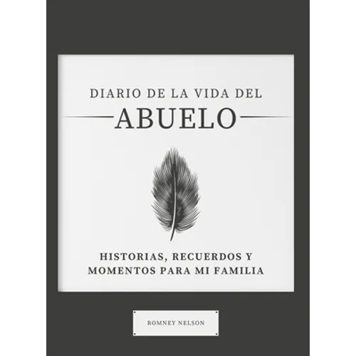 Diario de la Vida del Abuelo: Historias, Recuerdos y Momentos Para Mi Familia
