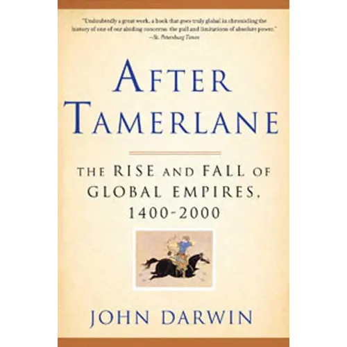 After Tamerlane: The Rise and Fall of Global Empires, 1400-2000