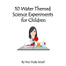 10 Water Themed Science Experiments for Children