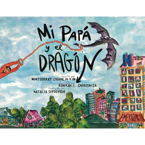 Mi Papá y el Dragón (Spanish Translation): Crecer con un padre que tiene cáncer (Growing up with a parent who has cancer)