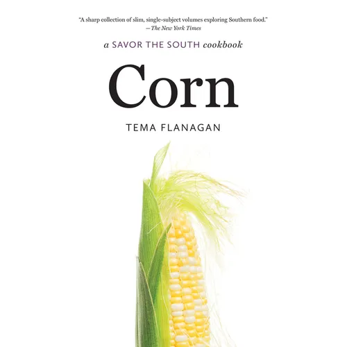 Corn: A Savor the South Cookbook