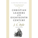 Christian Leaders of the Eighteenth Century: Eleven Biographies in One Volume
