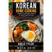 Korean Home Cooking: 2 Books in 1: 125 Recipes Cookbook For Classic Food From Korea