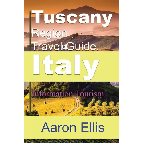 Tuscany Region Travel Guide, Italy: Information Tourism