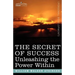 The Secret of Success: Unleashing the Power Within