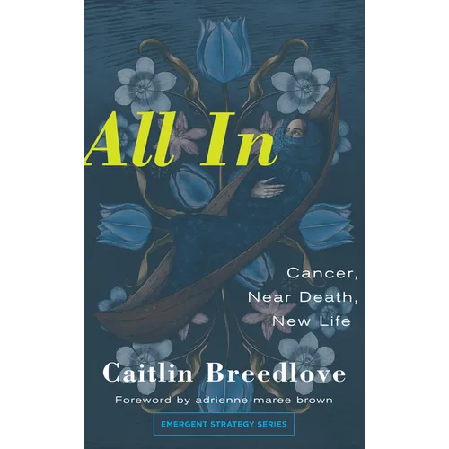 All in: Cancer, Near Death, New Life