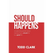 Should Happens: A leadership parable about moving from a should life to a good life.
