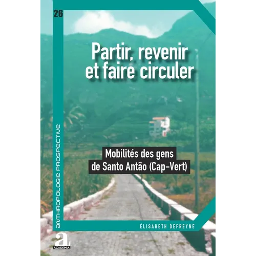 Partir, revenir et faire circuler: Mobilités des gens de Santo Antão (Cap-Vert)