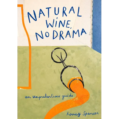 Natural Wine, No Drama: An Unpretentious Guide