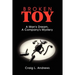 Broken Toy: A Man's Dream, A Company's Mystery