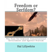 Freedom or Serfdom?: The Case for Limited, Constitutional Government and Against Statism