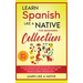 Learn Spanish Like a Native for Beginners Collection - Level 1 & 2: Learning Spanish in Your Car Has Never Been Easier! Have Fun with Crazy Vocabulary