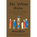 The Yellow Cross: The Story of the Last Cathars' Rebellion Against the Inquisition, 1290-1329