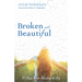 Broken and Beautiful: 31 Days from Healing to Joy