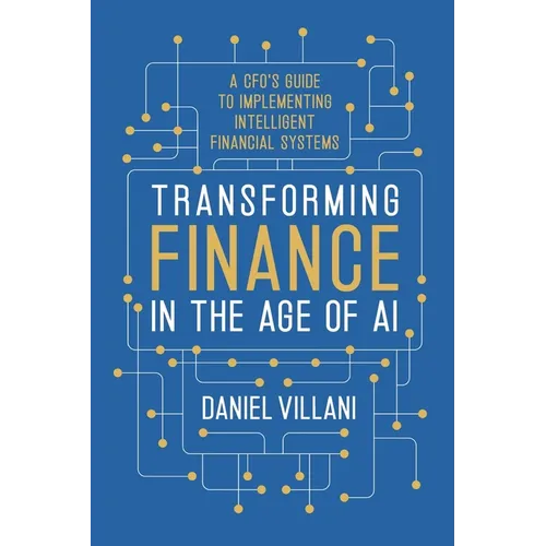 Transforming Finance in the Age of AI: A CFO's Guide to Implementing Intelligent Financial Systems