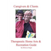 Caregivers and Clients Therapeutic Home Arts & Recreation Guide