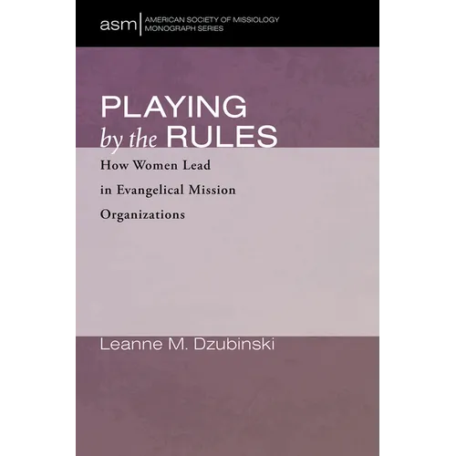 Playing by the Rules: How Women Lead in Evangelical Mission Organizations