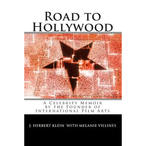 Road to Hollywood: An Only-in-America Story of Presidents, Tycoons, Movie Stars, and Aliens
