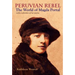 Peruvian Rebel: The World of Magda Portal, with a Selection of Her Poems