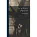 In a Rebel Prision: Or, Experiences in Danville, Va
