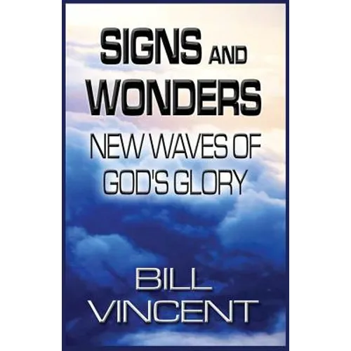 Signs and Wonders: New Waves of God's Glory