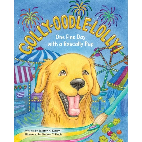 Golly-Oodle-Lolly!: One Fine Day with a Rascally Pup